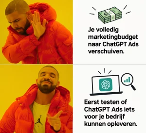 Drake-meme over ChatGPT Ads: bovenaan wordt het volledig verschuiven van je marketingbudget afgewezen, onderaan wordt eerst testen of ChatGPT Ads iets opleveren goedgekeurd.
